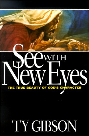 See with New Eyes: The True Beauty of God's Character