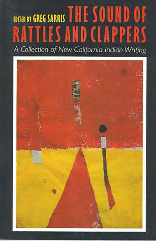 The Sound of Rattles and Clappers: A Collection of New California Indian Writing (Volume 26) (Sun Tracks) - 247