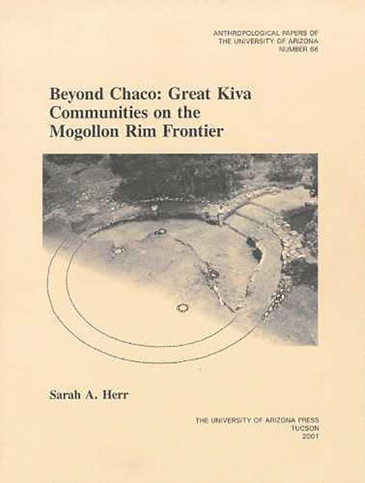 Beyond Chaco: Great Kiva Communities on the Mogollon Rim Frontier (Volume 66) (Anthropological Papers)
