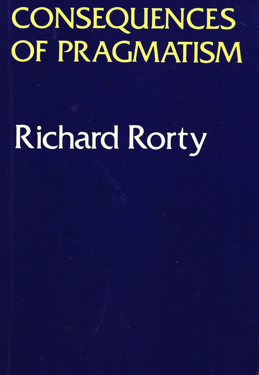 Consequences Of Pragmatism: Essays 1972-1980 - 4446