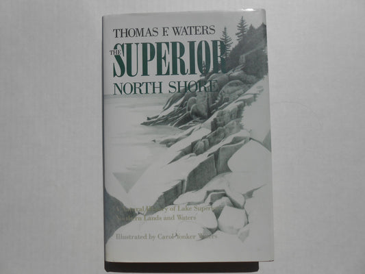 Superior North Shore: A Natural History of Lake Superior’s Northern Lands and Waters - 7999