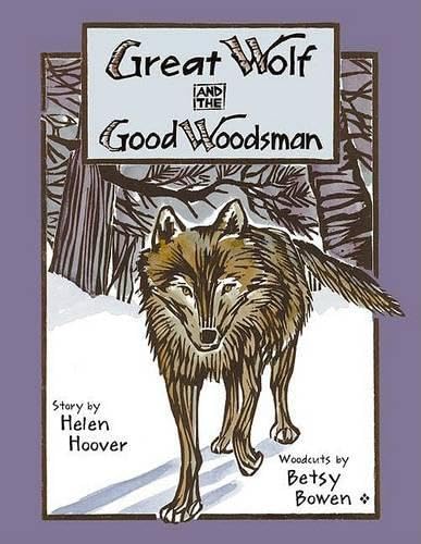 Great Wolf and the Good Woodsman (Fesler-Lampert Minnesota Heritage)