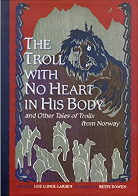 The Troll With No Heart in His Body and Other Tales of Trolls from Norway - 8268