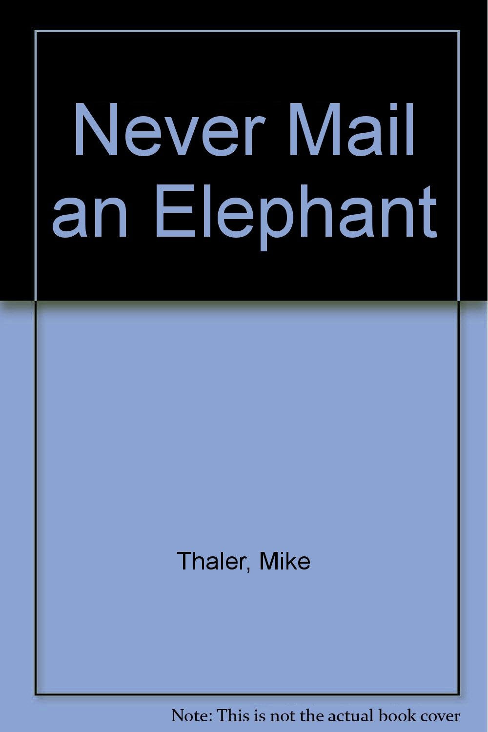 Never Mail an Elephant