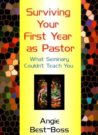 Surviving Your First Year As Pastor: What Seminary Couldn't Teach You
