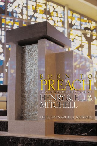 Born to Preach: Essays in Honor of the Ministry of Henry & Ella Mitchell - 1327