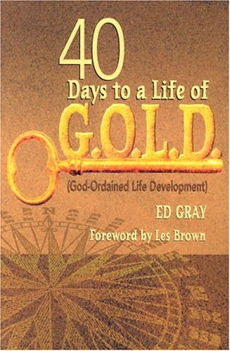 40 Days to a Life of G.o.l.d: God-ordained Life Development