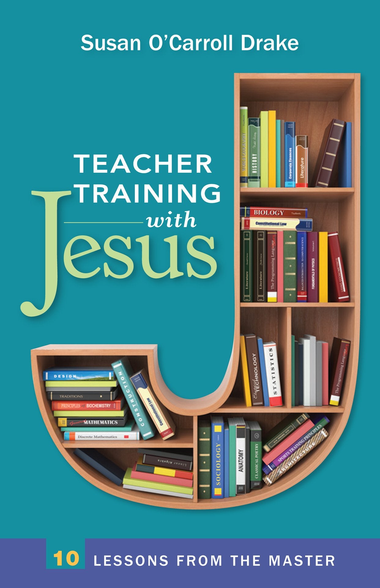 Teacher Training with Jesus: 10 Lessons from the Master