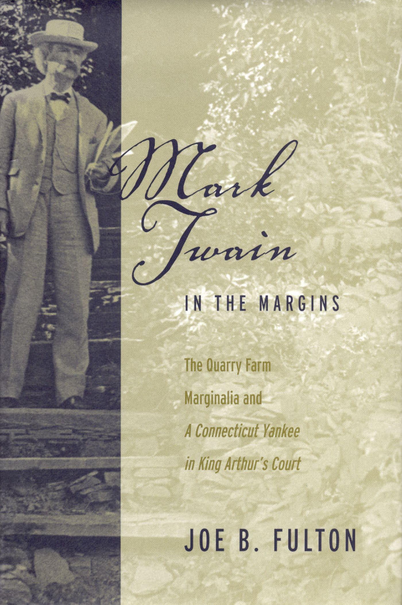 Mark Twain in the Margins: The Quarry Farm Marginalia and a Connecticut Yankee in King Arthur's Court (Studies in American Literary Realism and Naturalism)