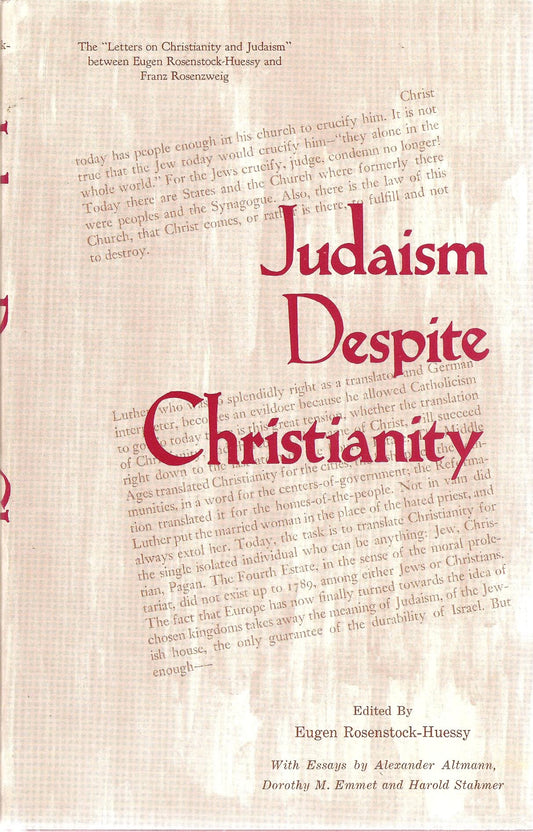 Judaism Despite Christianity: The Letters on Christianity and Judaism Between Eugen Rosenstock-Huessy and Franz Rosenzweig