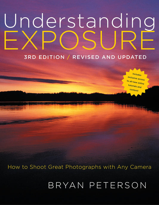 Understanding Exposure, 3rd Edition: How to Shoot Great Photographs with Any Camera - 2573
