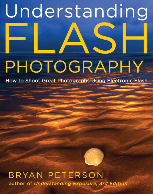 Understanding Flash Photography: How to Shoot Great Photographs Using Electronic Flash - 7309