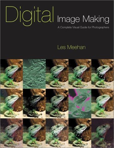 Digital Image Making: A Complete Visual Guide for Photographers