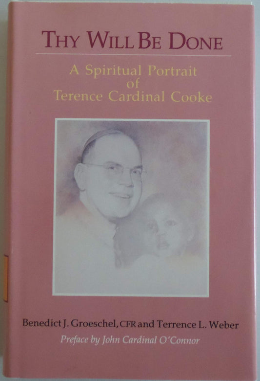 Thy Will Be Done: A Spiritual Portrait of Terence Cardinal Cooke