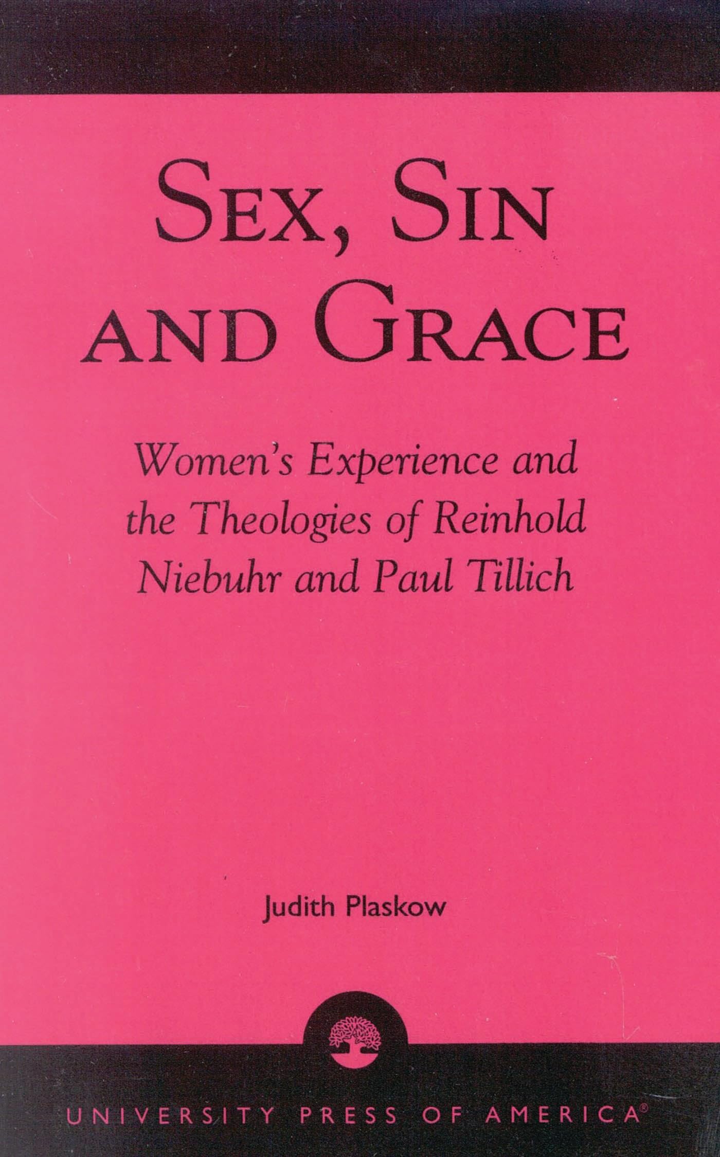Sex, Sin, and Grace: Women's Experience And The Theologies Of Reinhold Niebuhr And Paul Tillich