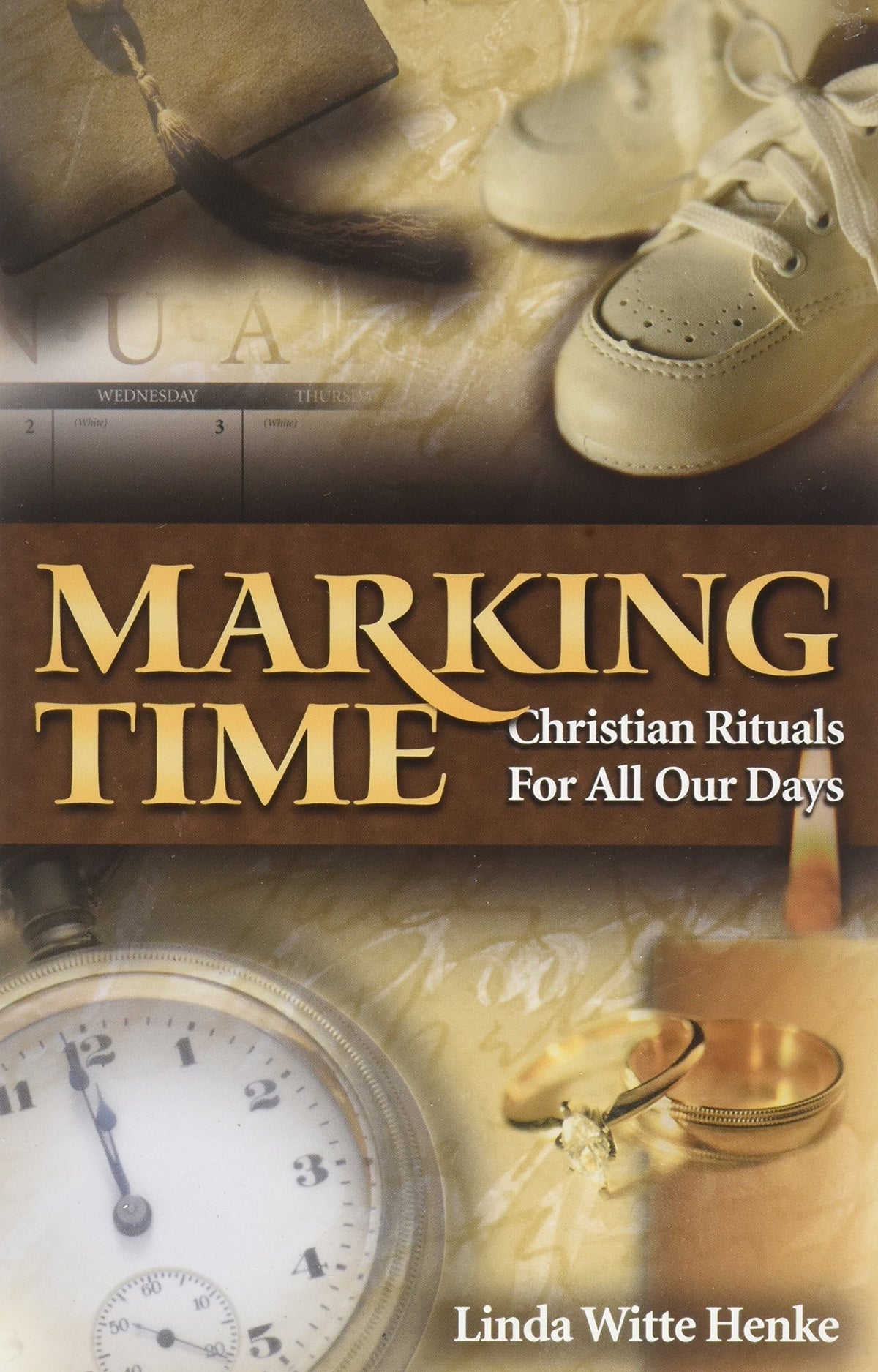 Marking Time: Christian Rituals for All Our Days