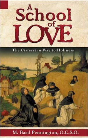 A School of Love: The Cistercian Way to Holiness