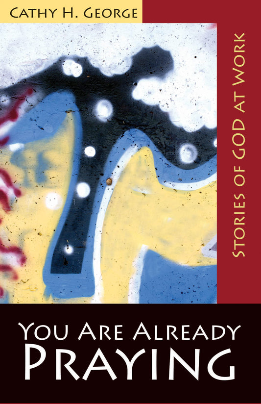 You Are Already Praying: Stories of God at Work - 9085