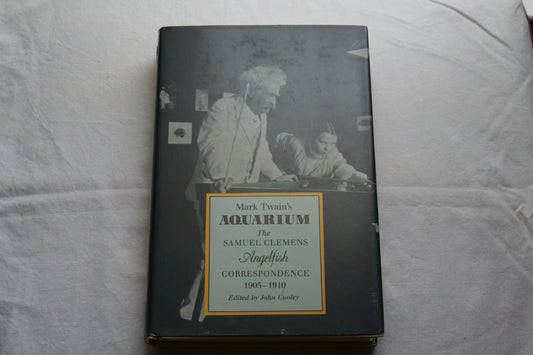 Mark Twain's Aquarium: The Samuel Clemens Angelfish Correspondence, 1905-1910