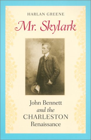 Mr. Skylark: John Bennett and the Charleston Renaissance