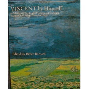 Vincent by Himself: A Selection of Van Gogh's Paintings and Drawings Together With Extracts from His Letters - 4720