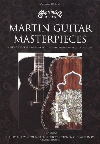 Martin Guitar Masterpieces: A Showcase of Artists' Editions, Limited Editions, and Custom Guitars