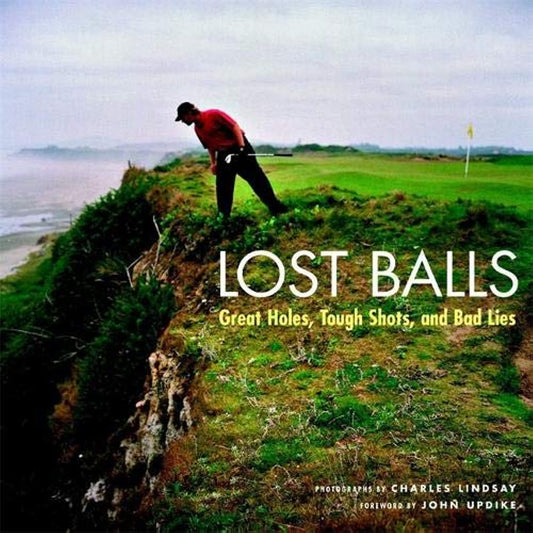 Lost Balls: Great Holes, Tough Shots, and Bad Lies - 7647