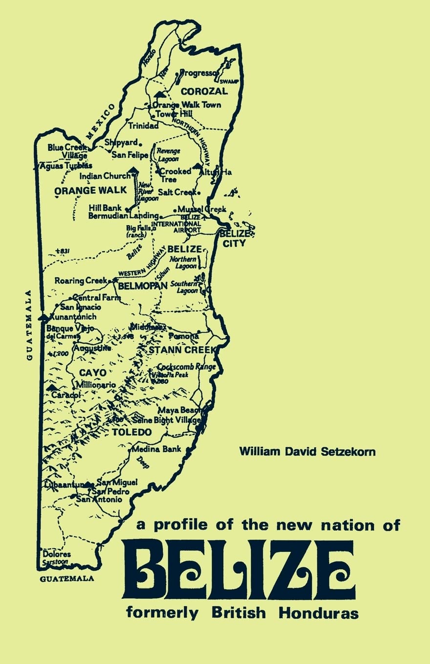 Formerly British Honduras: A Profile Of The New Nation Of Belize