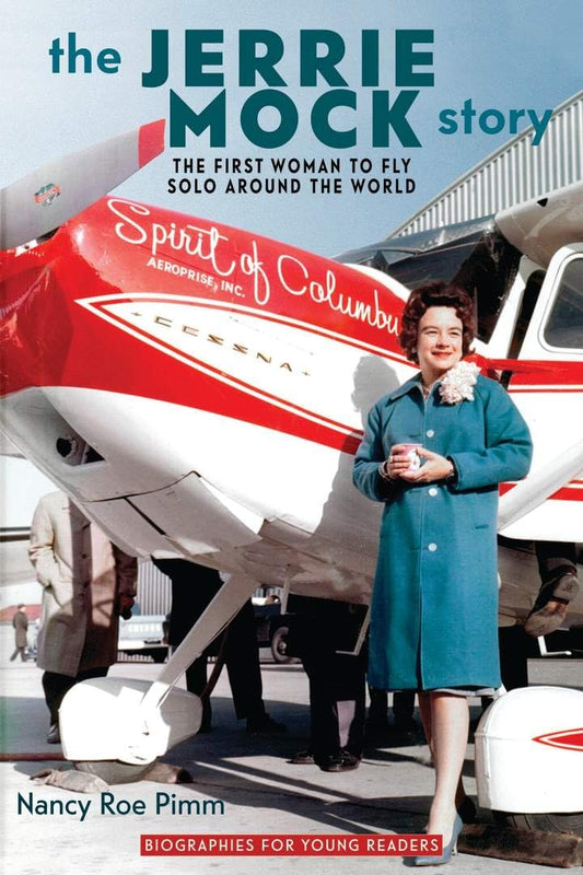 The Jerrie Mock Story: The First Woman to Fly Solo around the World (Biographies for Young Readers) - 4759