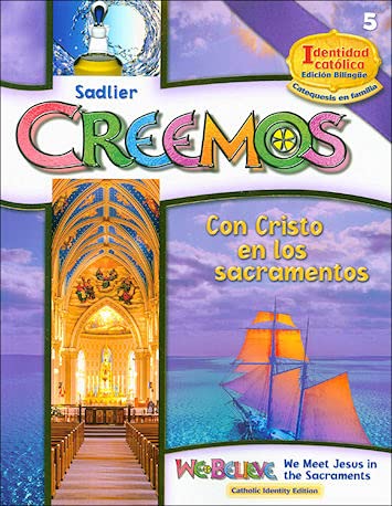 Creemos Identidad Catolica:Con Cristo en los sacramentos Grade 5 Student Book We Meet Jesus in the Sacraments(Bilingual)