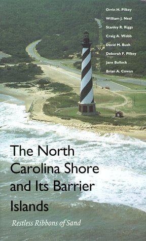 The North Carolina Shore and Its Barrier Islands: Restless Ribbons of Sand (Living with the Shore) - 3417