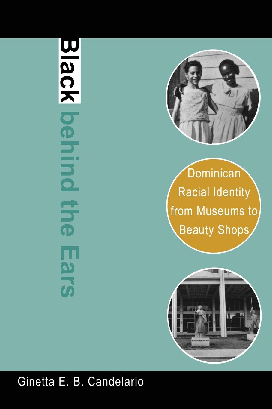 Black behind the Ears: Dominican Racial Identity from Museums to Beauty Shops