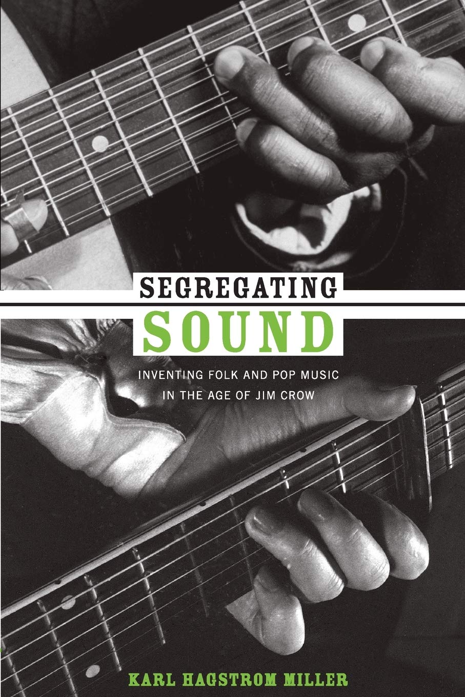Segregating Sound: Inventing Folk and Pop Music in the Age of Jim Crow (Refiguring American Music)