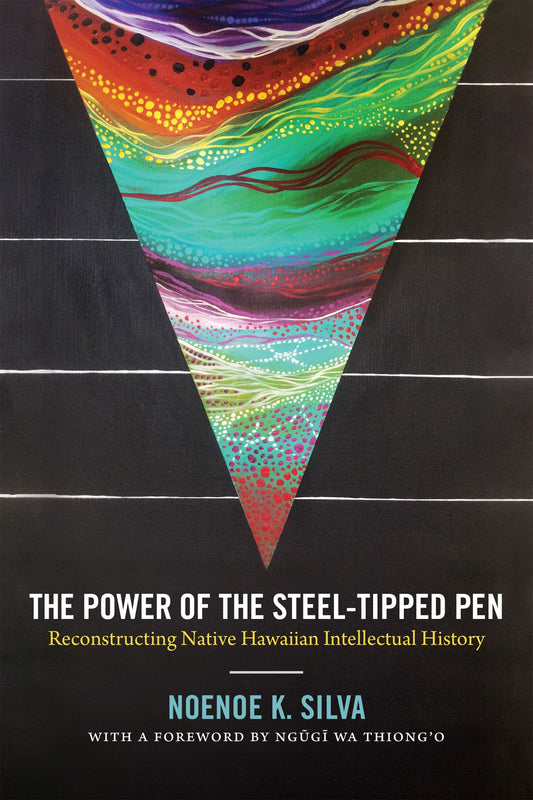 The Power of the Steel-tipped Pen: Reconstructing Native Hawaiian Intellectual History - 8857