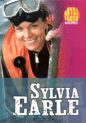 Sylvia Earle (Just the Facts Biographies)