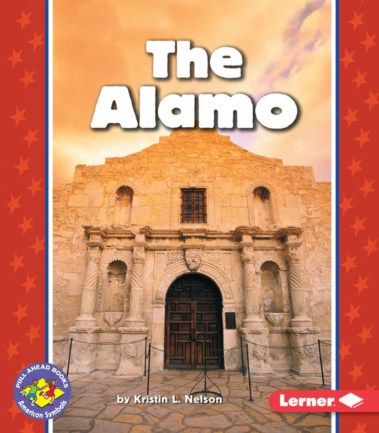 The Alamo (Pull Ahead Books ― American Symbols)