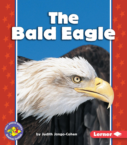 The Bald Eagle (Pull Ahead Books ― American Symbols)