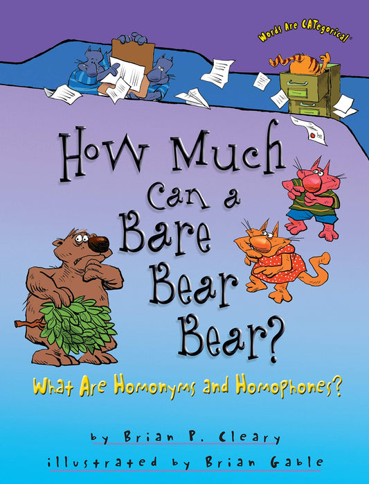 How Much Can a Bare Bear Bear?: What Are Homonyms and Homophones? (Words Are CATegorical ®) - 2438