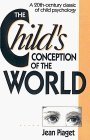The Child's Conception of the World: A 20th-Century Classic of Child Psychology