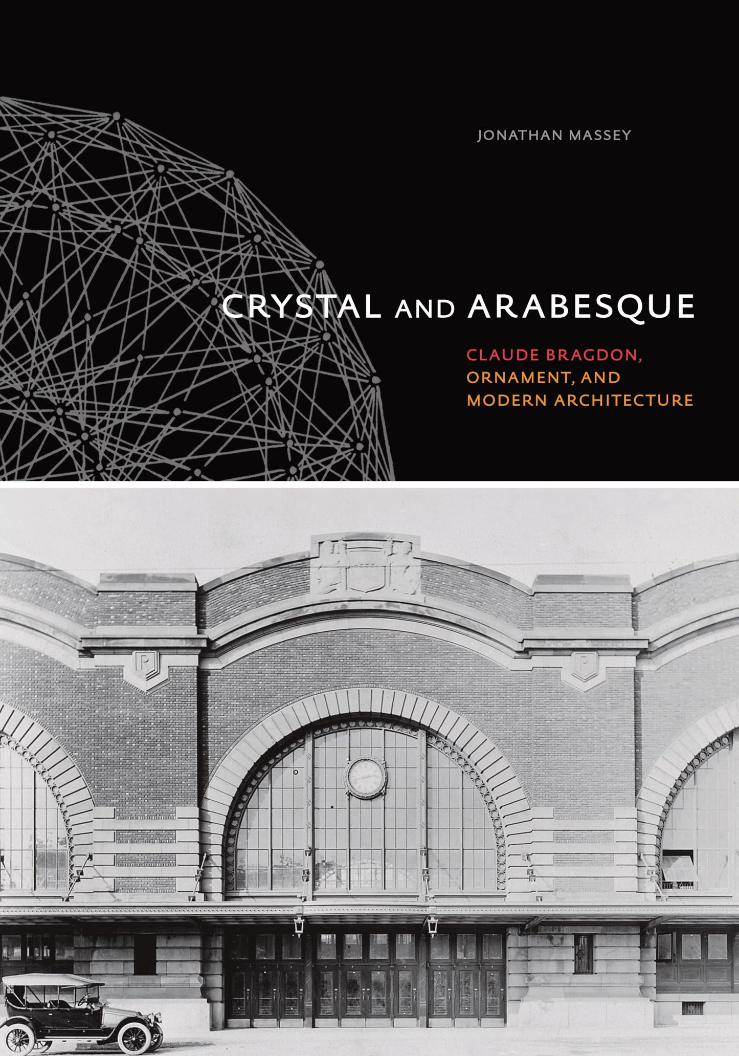 Crystal and Arabesque: Claude Bragdon, Ornament, and Modern Architecture - 6966
