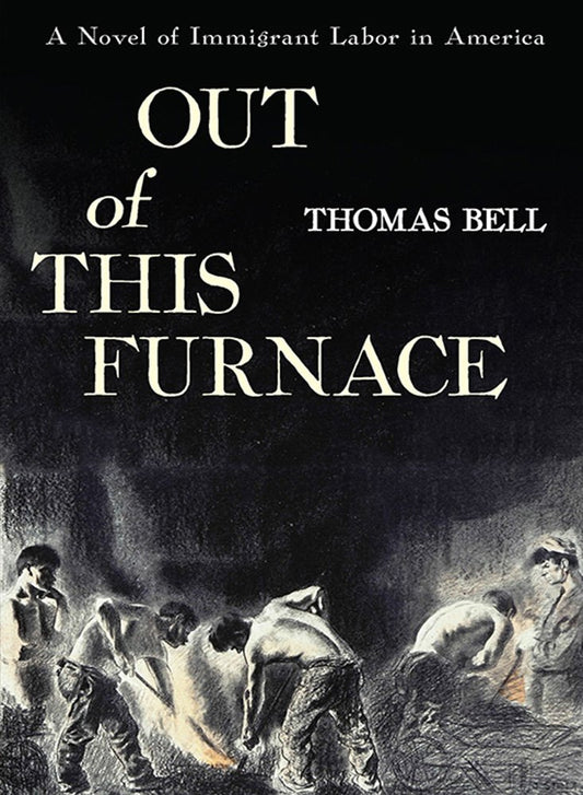 Out of This Furnace: A Novel of Immigrant Labor in America - 730
