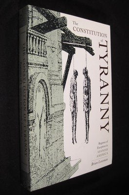 The Constitution of Tyranny: Regimes of Exception in Spanish America (Pitt Latin American)
