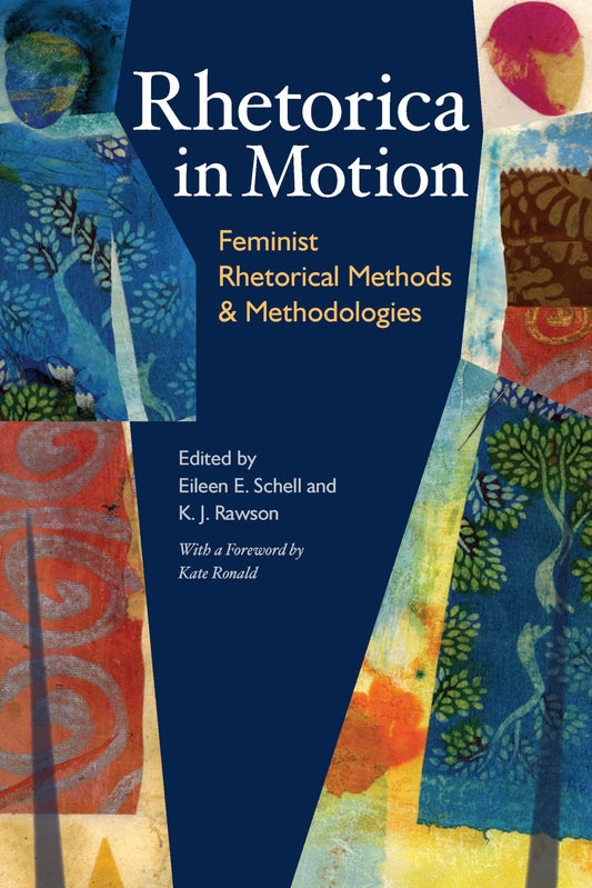 Rhetorica in Motion: Feminist Rhetorical Methods and Methodologies (Composition, Literacy, and Culture, 163) - 6028