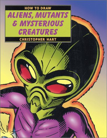 "How to Draw Aliens, Mutants & Mysterious Creatures"