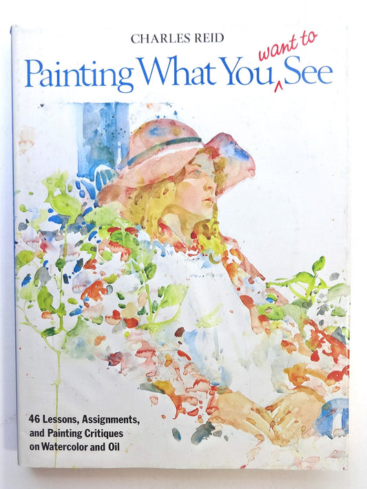 Painting What (You Want) to See: "Forty-Six Lessons, Assignments, and Painting Critiques on Watercolor and Oil" - 4809