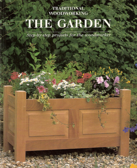 The Garden: Step-By-Step Projects for the Woodworker - 4694