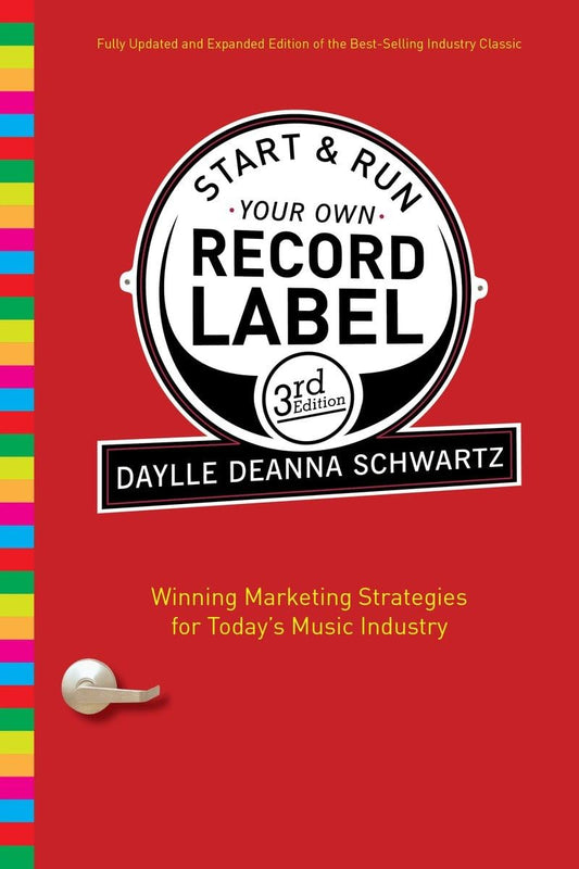 Start and Run Your Own Record Label, Third Edition: Winning Marketing Strategies for Today's Music Industry (Start & Run Your Own Record Label) - 6228