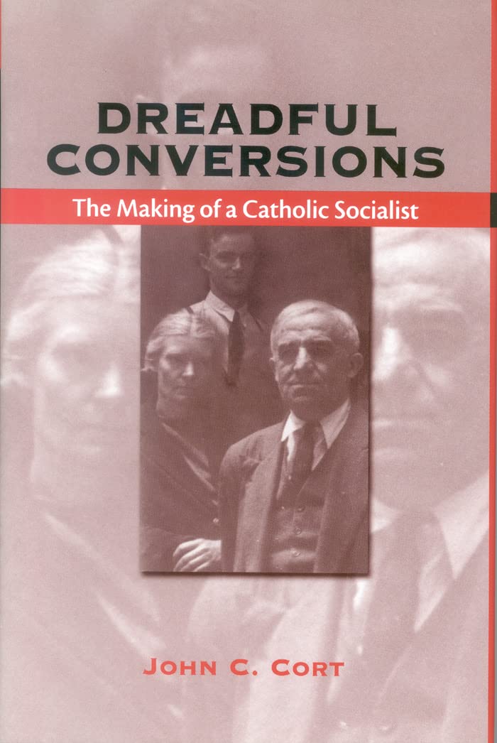 Dreadful Conversions: The Making of a Catholic Socialist