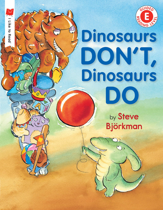Dinosaurs Don't, Dinosaurs Do (I Like to Read)