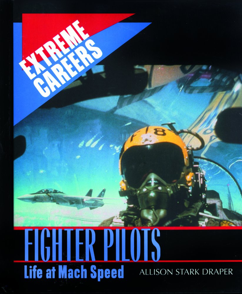 Fighter Pilots: Life at Mach Speed (Extreme Careers)